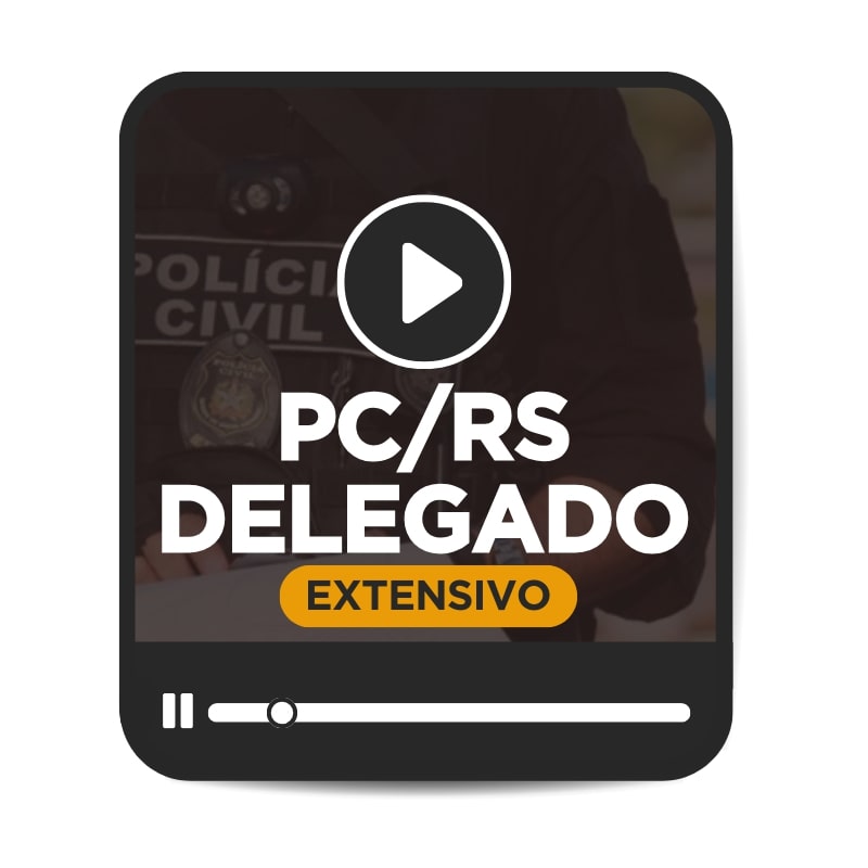 EXTENSIVO - DELEGADO PC/RS - TURMA 01 (ONLINE)