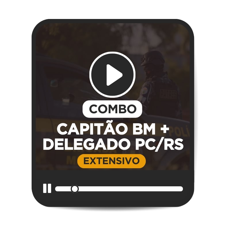 COMBO EXTENSIVO DELEGADO + CAPITO BM/RS - TURMA 01 (ONLINE)