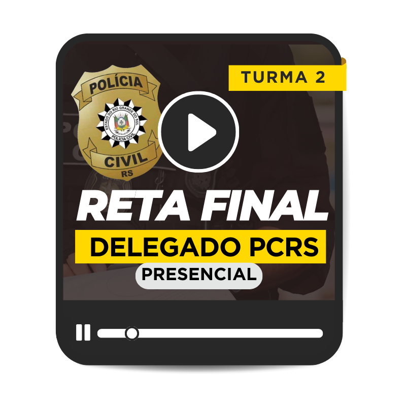 RETA FINAL DELEGADO PCRS 2025 - TURMA 2 - MDULO AVANADO (PRESENCIAL)