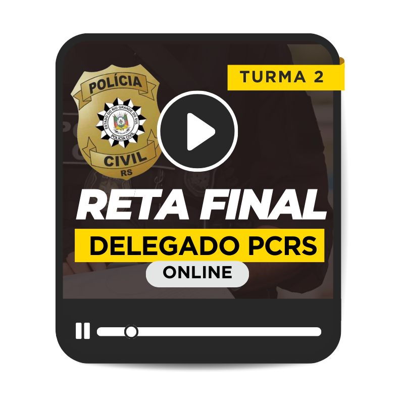 RETA FINAL DELEGADO PCRS 2025 - TURMA 2 - MDULO AVANADO (ONLINE)