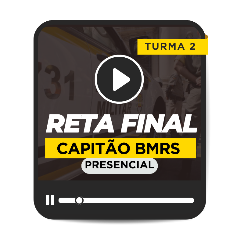 RETA FINAL CAPITO DA BM 2025 - TURMA 2 - MDULO AVANADO (PRESENCIAL)