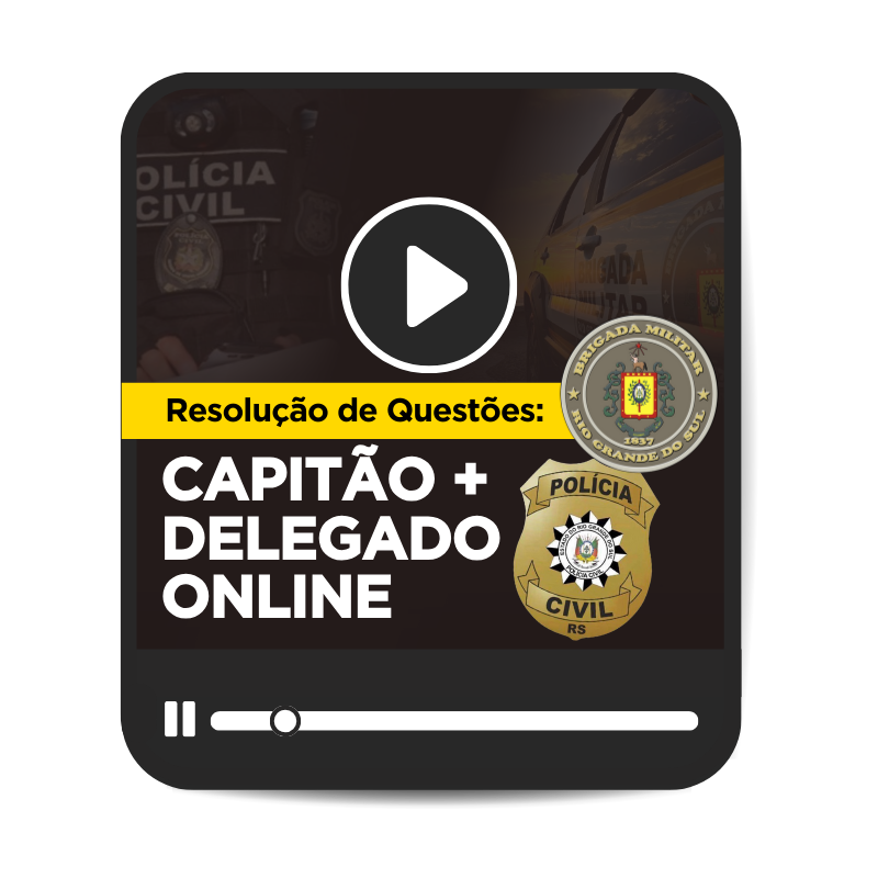 RESOLUO DE QUESTES - DELEGADO + CAPITO 2024