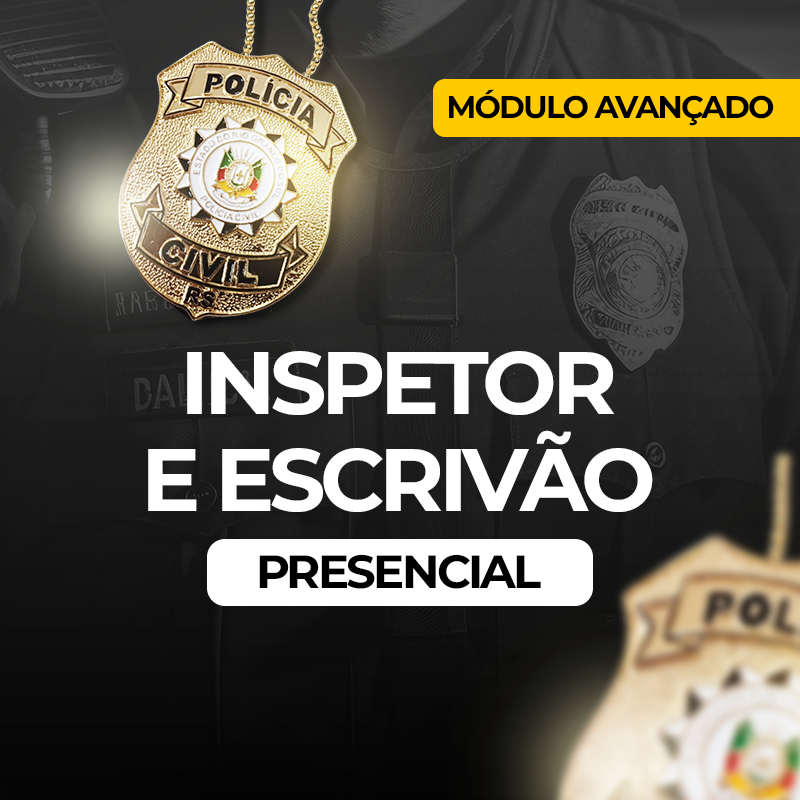 MDULO AVANADO - INSPETOR E ESCRIVO PC/RS - 2025 (PRESENCIAL)